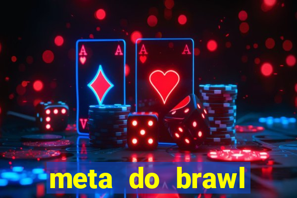 meta do brawl stars 2024